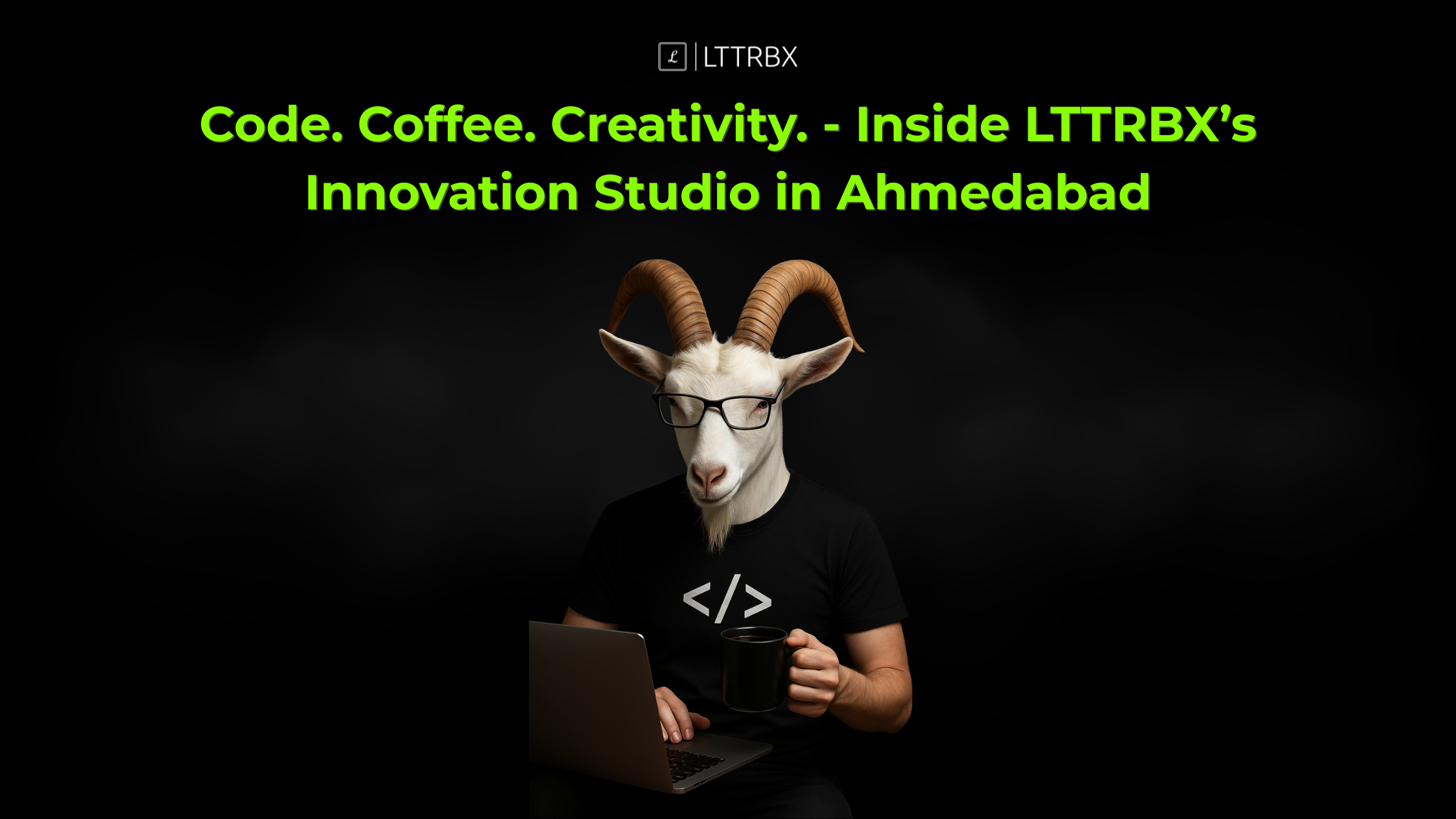 Code. Coffee. Creativity. — Inside LTTRBX’s Innovation Studio in Ahmedabad